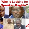 Who is Looking for Speaker  Bagbin?
